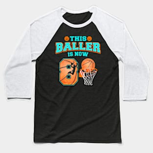 This Baller Is Now 8 Year Old 8Th Birthday Basketball Boy Baseball T-Shirt
